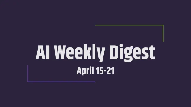 AI Weekly Digest: April 15-21 cover image